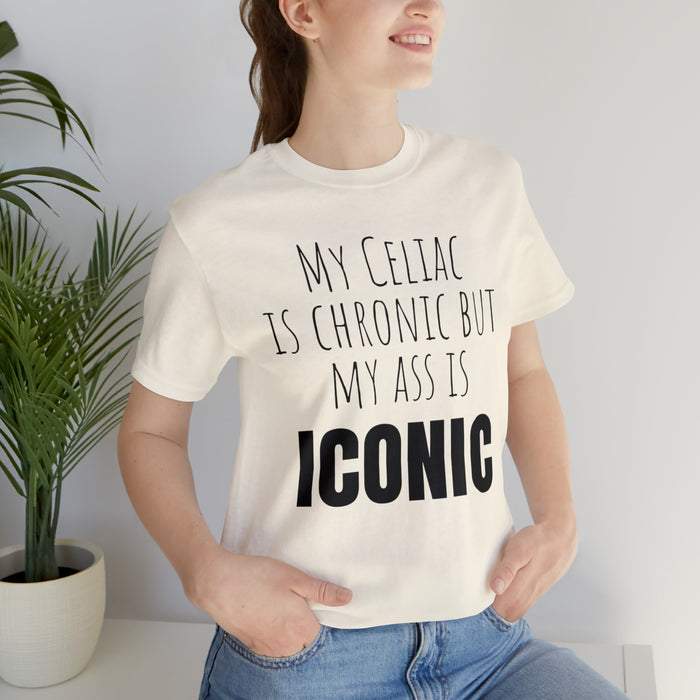 Celiac Disease Shirt, Celiac Awareness, Funny Celiac Gift, My Celiac is Chronic but My Ass is Iconic, Gift for Someone with Celiac