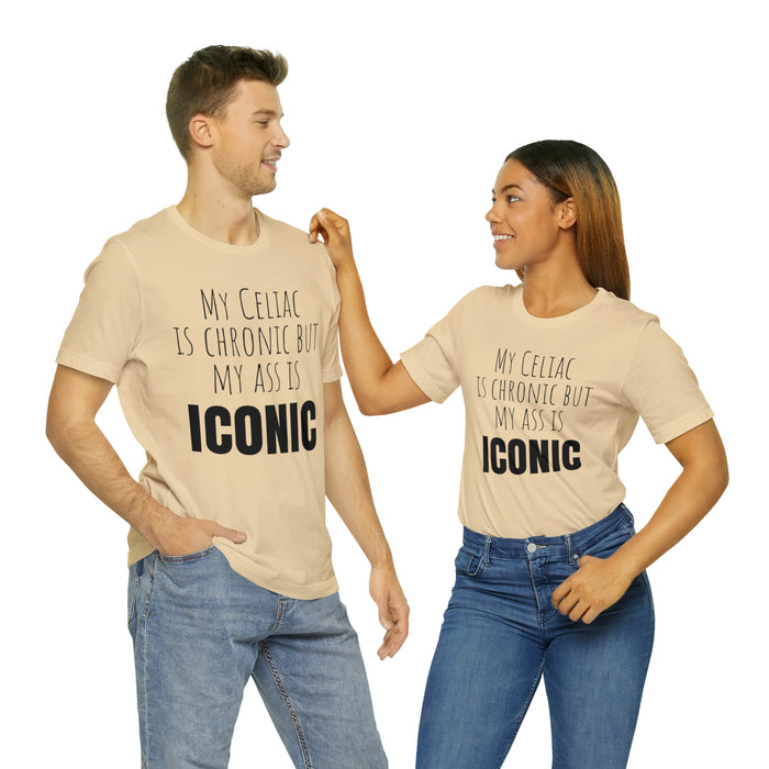 Celiac Disease Shirt, Celiac Awareness, Funny Celiac Gift, My Celiac is Chronic but My Ass is Iconic, Gift for Someone with Celiac