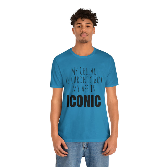 Celiac Disease Shirt, Celiac Awareness, Funny Celiac Gift, My Celiac is Chronic but My Ass is Iconic, Gift for Someone with Celiac