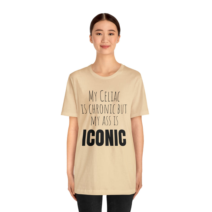 Celiac Disease Shirt, Celiac Awareness, Funny Celiac Gift, My Celiac is Chronic but My Ass is Iconic, Gift for Someone with Celiac