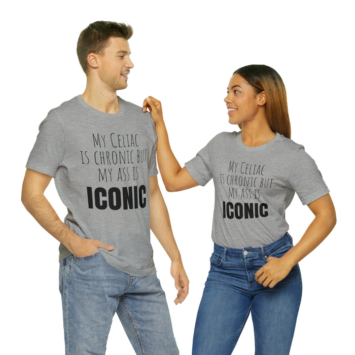 Celiac Disease Shirt, Celiac Awareness, Funny Celiac Gift, My Celiac is Chronic but My Ass is Iconic, Gift for Someone with Celiac