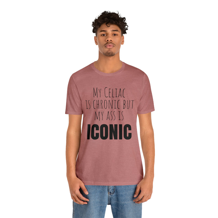 Celiac Disease Shirt, Celiac Awareness, Funny Celiac Gift, My Celiac is Chronic but My Ass is Iconic, Gift for Someone with Celiac