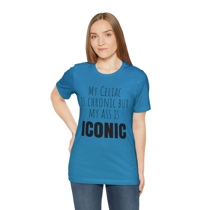 Celiac Disease Shirt, Celiac Awareness, Funny Celiac Gift, My Celiac is Chronic but My Ass is Iconic, Gift for Someone with Celiac