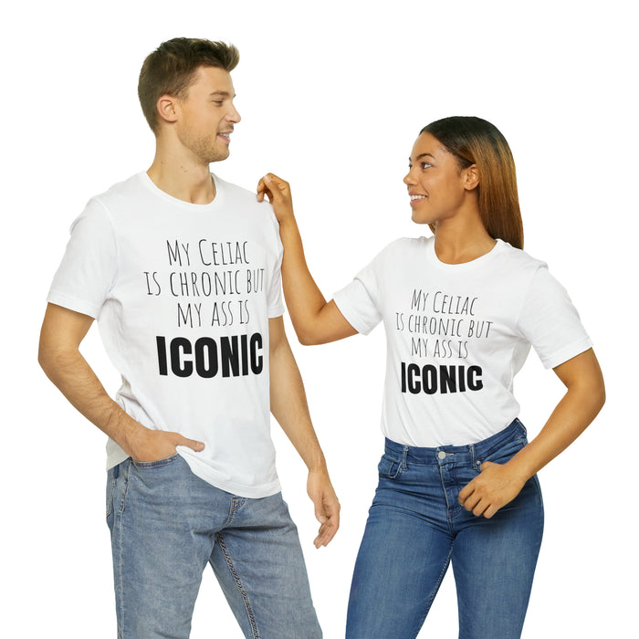 Celiac Disease Shirt, Celiac Awareness, Funny Celiac Gift, My Celiac is Chronic but My Ass is Iconic, Gift for Someone with Celiac