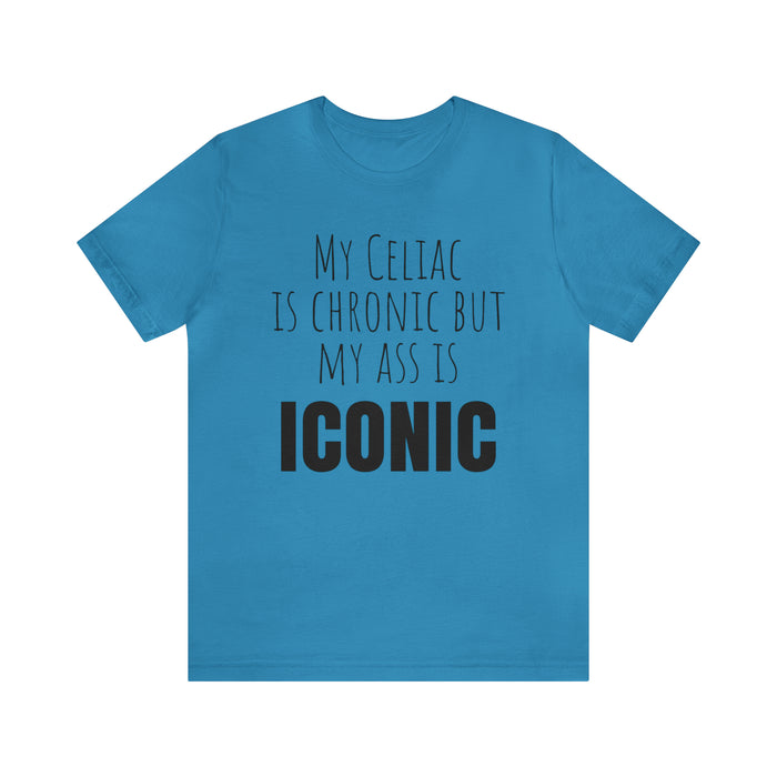 Celiac Disease Shirt, Celiac Awareness, Funny Celiac Gift, My Celiac is Chronic but My Ass is Iconic, Gift for Someone with Celiac