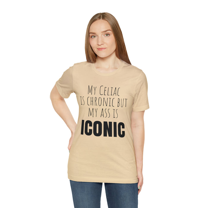 Celiac Disease Shirt, Celiac Awareness, Funny Celiac Gift, My Celiac is Chronic but My Ass is Iconic, Gift for Someone with Celiac