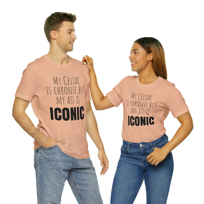 Celiac Disease Shirt, Celiac Awareness, Funny Celiac Gift, My Celiac is Chronic but My Ass is Iconic, Gift for Someone with Celiac