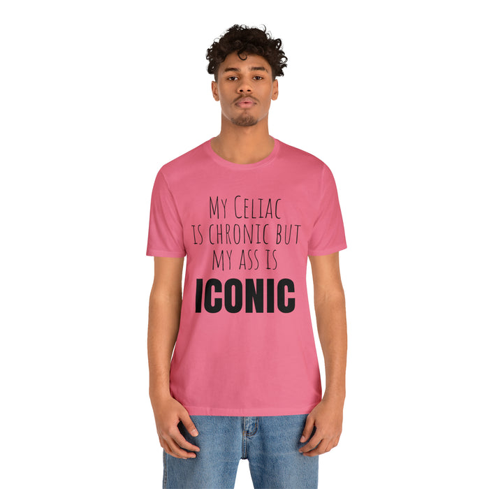 Celiac Disease Shirt, Celiac Awareness, Funny Celiac Gift, My Celiac is Chronic but My Ass is Iconic, Gift for Someone with Celiac