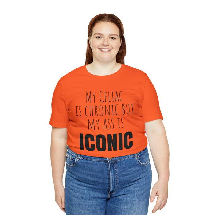 Celiac Disease Shirt, Celiac Awareness, Funny Celiac Gift, My Celiac is Chronic but My Ass is Iconic, Gift for Someone with Celiac