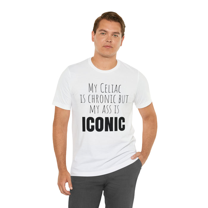 Celiac Disease Shirt, Celiac Awareness, Funny Celiac Gift, My Celiac is Chronic but My Ass is Iconic, Gift for Someone with Celiac