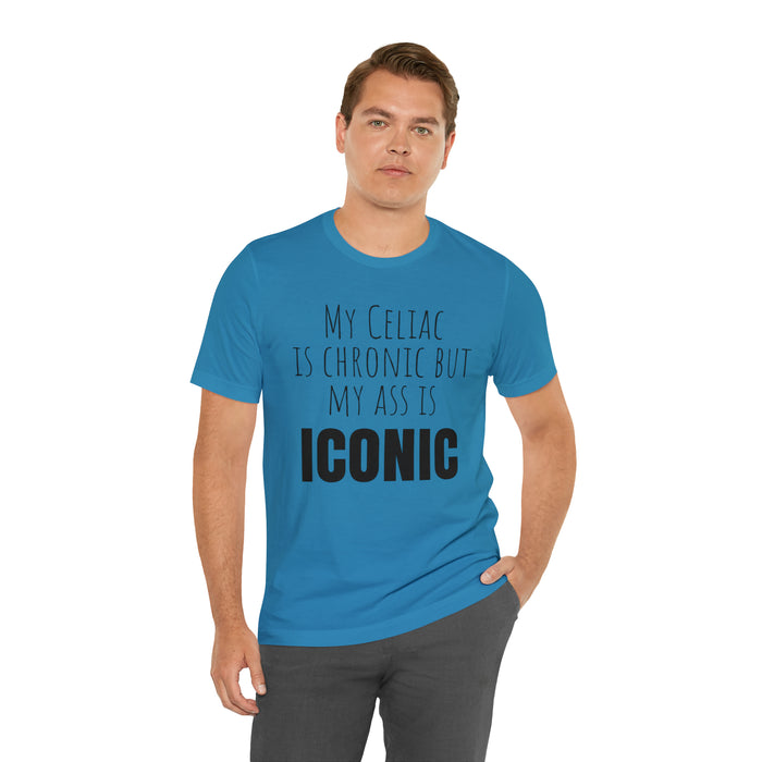 Celiac Disease Shirt, Celiac Awareness, Funny Celiac Gift, My Celiac is Chronic but My Ass is Iconic, Gift for Someone with Celiac