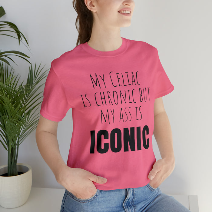 Celiac Disease Shirt, Celiac Awareness, Funny Celiac Gift, My Celiac is Chronic but My Ass is Iconic, Gift for Someone with Celiac