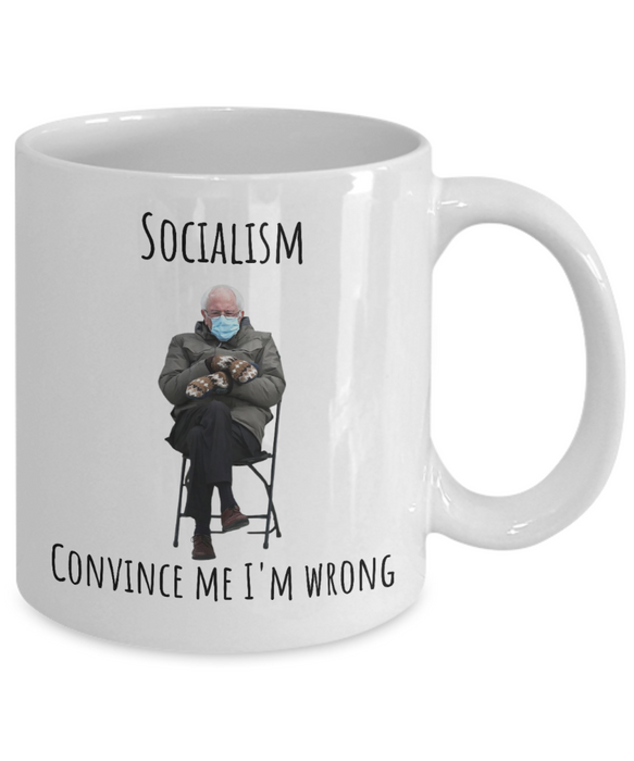 Bernie Sanders Mug, Coffee Cup, Inauguration, Democrat Glass, Socialist, Liberal, Socialism Convince Me I'm Wrong