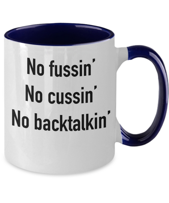 No Fussin Coffee Mug, No Fussin No Cussin No Backtalkin, Funny, Teacher, Pre-School, Baby sitter, For Mom, from Daughter, From Son, From Student,Father's Day, Dad, Mom, Mother's Day, Sign Blue Two Tone