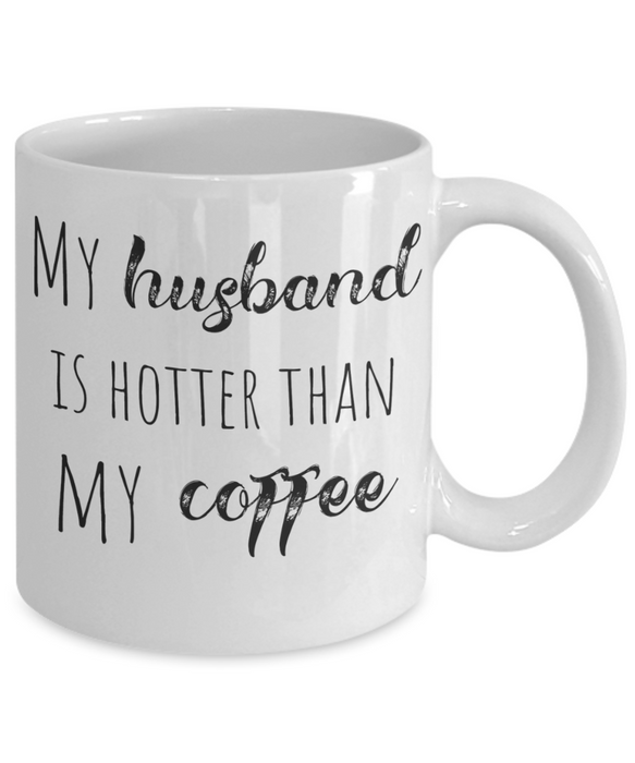 My Husband is Hotter Than My Coffee, For Wife, For Husband, Funny