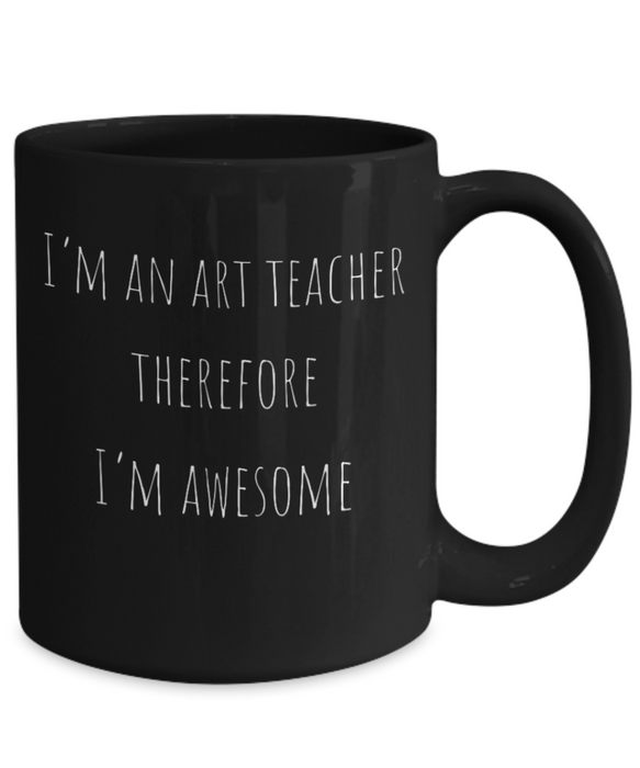 Art Teacher Mug, Art Teacher Coffee Mug, For Art, For Art Teacher, Tea Cup