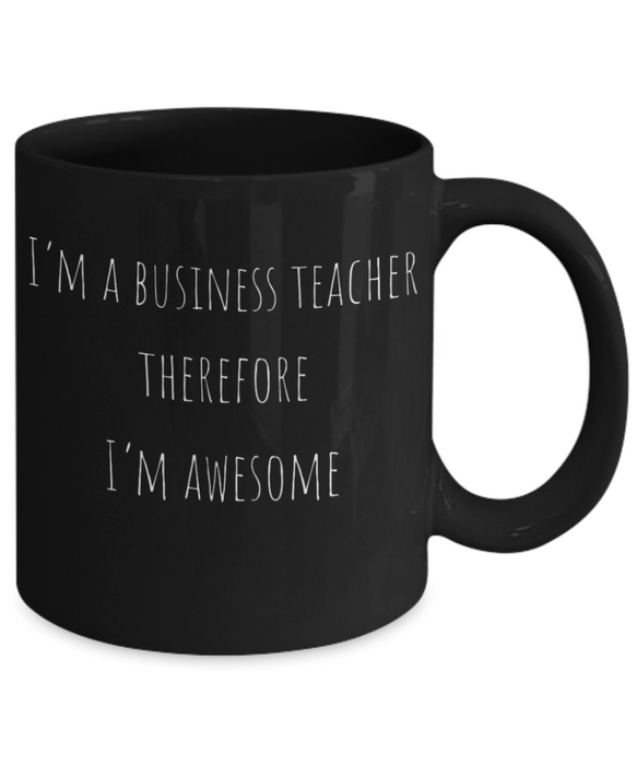 Business Teacher Mug, Business Teacher Coffee Mug, For Business, For Business Teacher, Tea Cup