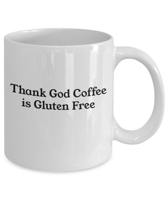 Celiac Disease Gift Mug, Funny Celiac Gift, Gift for Celiac, Unique Gag Celiac Gift, Thank God Coffee is Gluten Free Mug