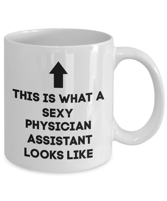 Physician Assistant Coffee Mug, Physician Assistant Coffee Cup, Tea Cup, This is What a Sexy Physician Assistant Looks Like, For Wife, For Husband, For Spouse, For Boyfriend, For Girlfriend