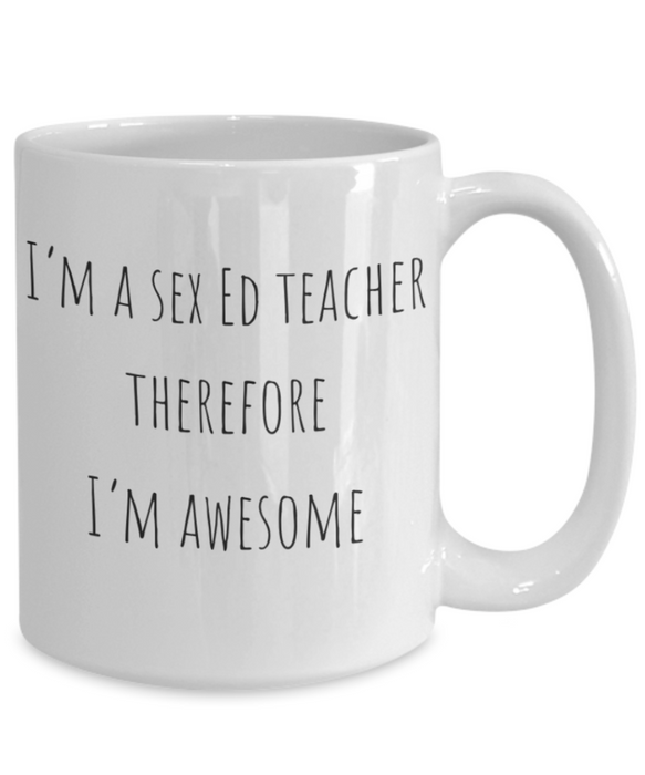 Sex Ed Teacher Mug, Sex Ed Teacher Coffee Mug, For Sex Ed, For Sex Education Teacher, Tea Cup