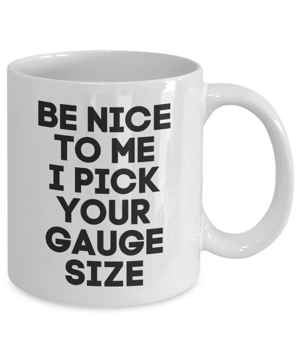 Phlebotomist Coffee Mug, Funny Phlebotomist, Phlebotomist Cup, For Phlebotomist, Tea, Be Nice I Pick your Gauge Size, White