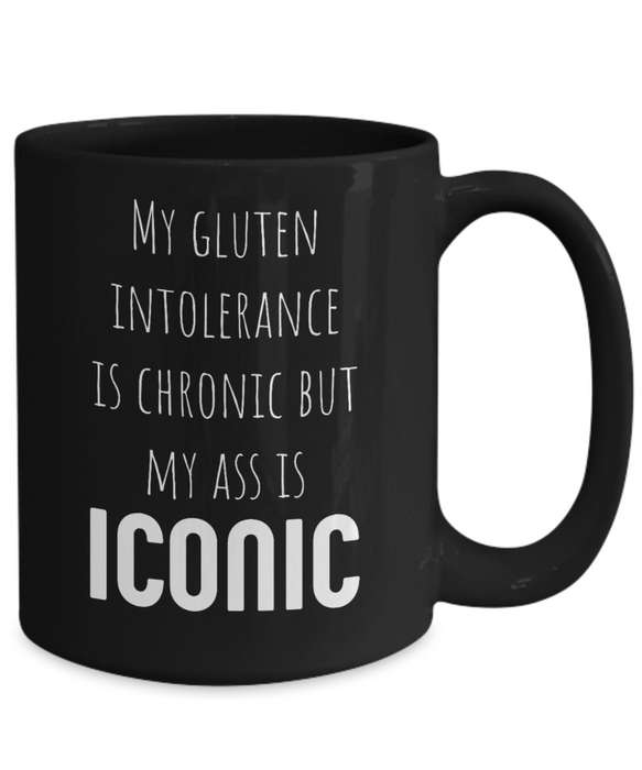 Celiac Disease Coffee Mug - My Gluten Intolerance is Chronic but My Ass is Iconic, Black