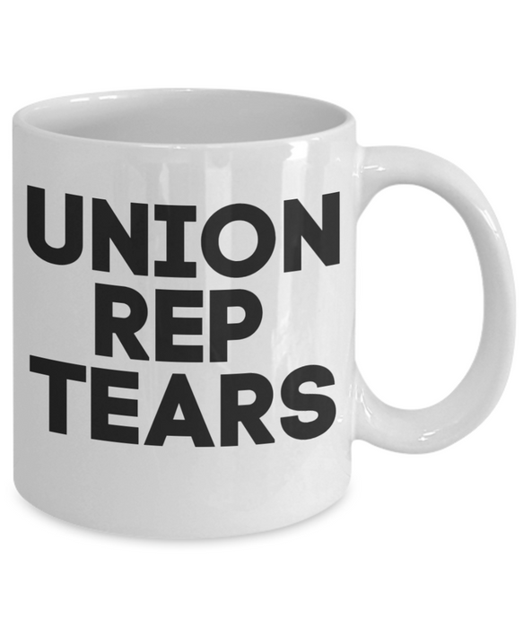 Management Coffee Mug, Union Rep Tears, Coffee Cup for Manager, Owner, Funny Union Mug, White