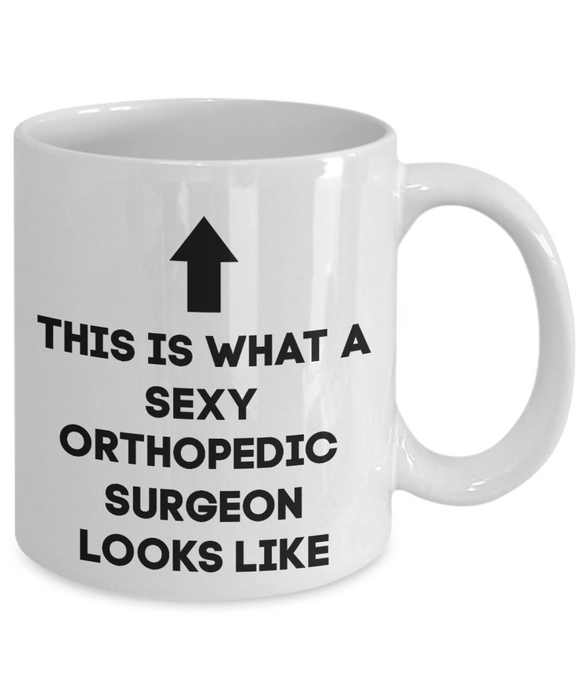 Orthopedic Surgeon Coffee Mug, Gift for Orthopedic Surgeon, Sexy Orthopedic Surgeon, Funny Orthopedic Surgeon Gift, Cup, Mother’s Day Gift