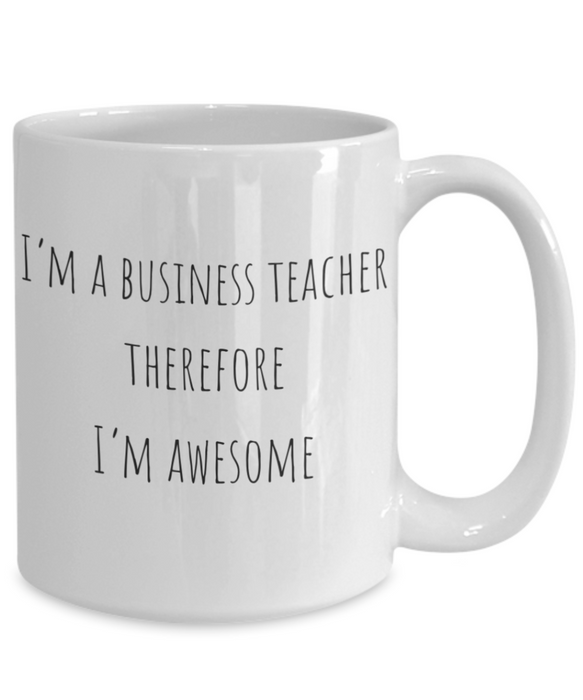 Business Teacher Mug, Business Teacher Coffee Mug, For Business, For Business Teacher, Tea Cup