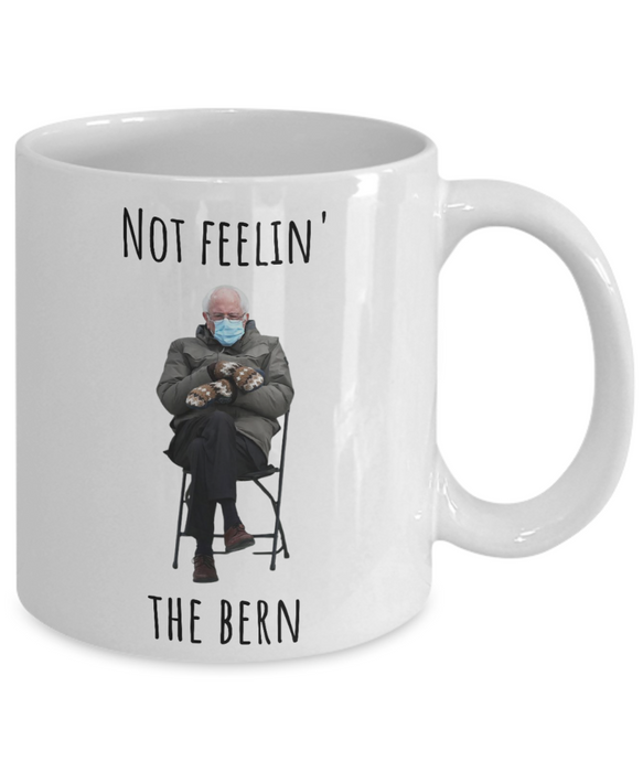 Bernie Sanders Mug, Coffee Cup, Inauguration, Democrat Glass, Socialist, Socialism, Liberal, Not Feelin the Bern