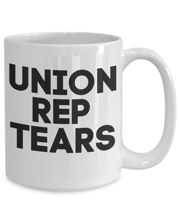 Management Coffee Mug, Union Rep Tears, Coffee Cup for Manager, Owner, Funny Union Mug, White