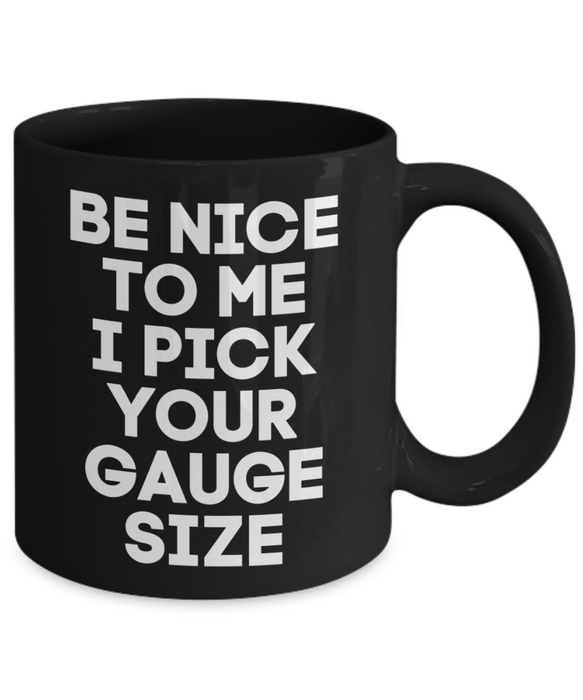 Phlebotomist Coffee Mug, Funny Phlebotomist, Phlebotomist Cup, For Phlebotomist, Tea, Be Nice I Pick your Gauge Size, Black