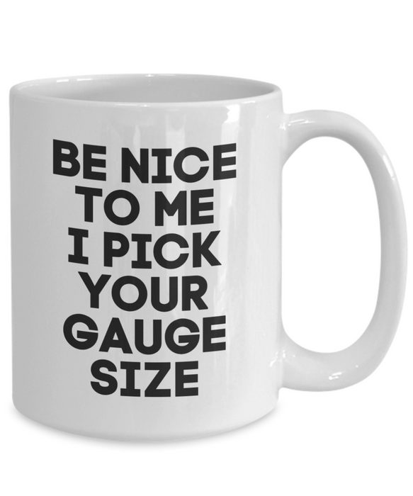 Phlebotomist Coffee Mug, Funny Phlebotomist, Phlebotomist Cup, For Phlebotomist, Tea, Be Nice I Pick your Gauge Size, White