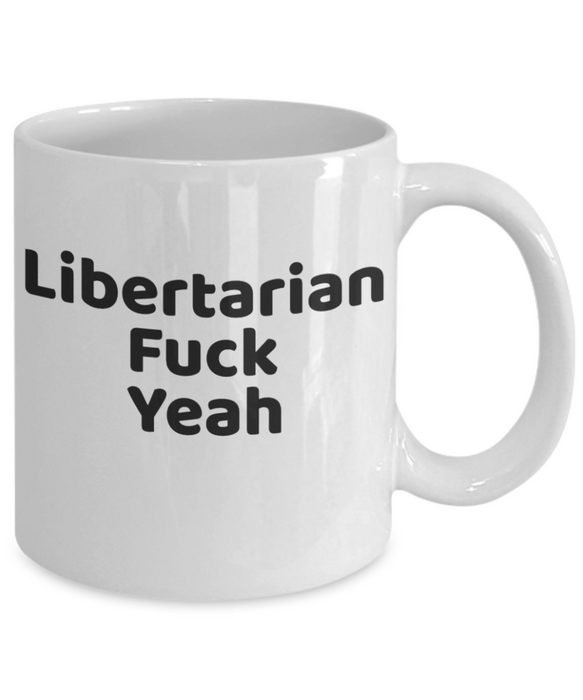 Libertarian Mug, Libertarian Coffee Mug, For Libertarian, Christmas, Birthday, Fuck Yeah, Tea Cup