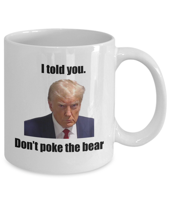 Trump Mug Shot, Mug Shot Coffee Mug, Funny Trump Gift, Trump 2024, Gift for Republican, Election Interference, Don't Poke the Bear