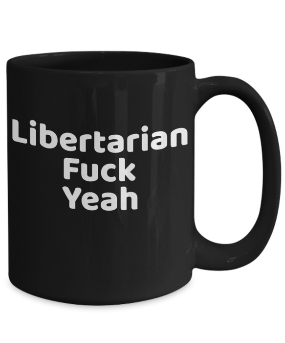 Libertarian Mug, Libertarian Coffee Mug, For Libertarian, Christmas, Birthday, Fuck Yeah, Tea Cup, Black