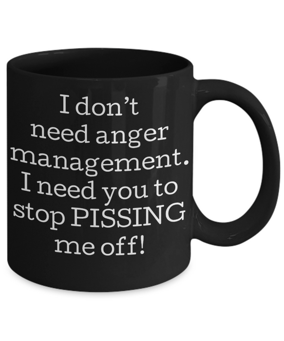 Anger Management Mug, Anger Management Coffee Mug, I Don’t Need Anger Management, Funny Mug, Tea Cup, Black