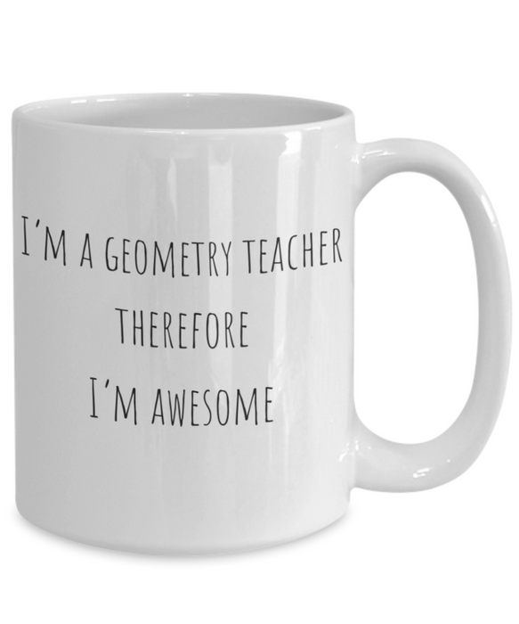 Geometry Teacher Mug, Geometry Teacher Coffee Mug, For Geometry, For Geometry Teacher, Tea Cup