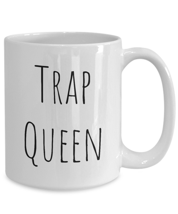 Trap Queen Coffee Mug, Trap Queen Coffee Cup, Tea Cup, For Wife, For Spouse, Rap Gift, Slang