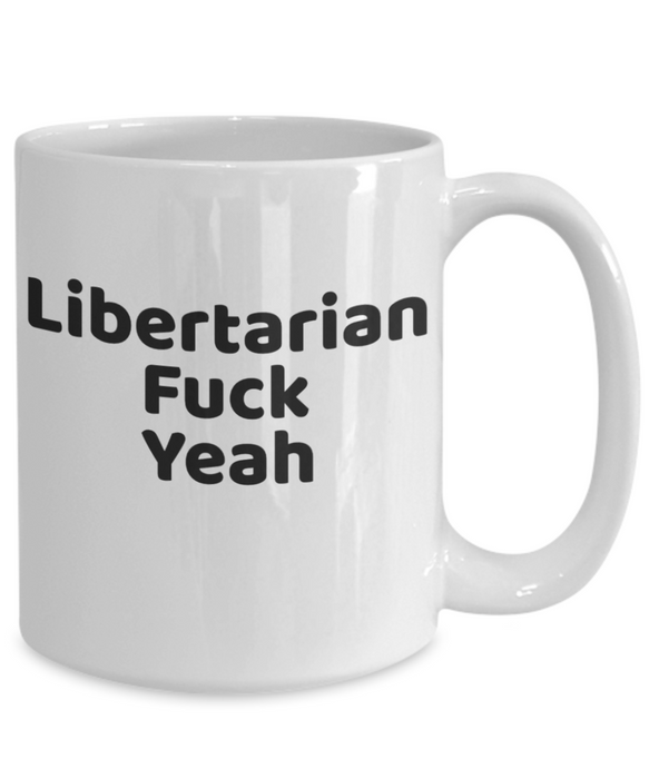 Libertarian Mug, Libertarian Coffee Mug, For Libertarian, Christmas, Birthday, Fuck Yeah, Tea Cup