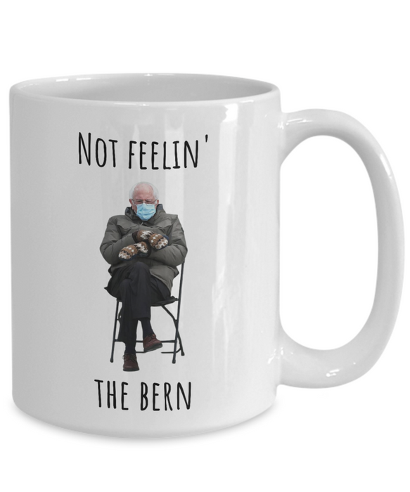 Bernie Sanders Mug, Coffee Cup, Inauguration, Democrat Glass, Socialist, Socialism, Liberal, Not Feelin the Bern