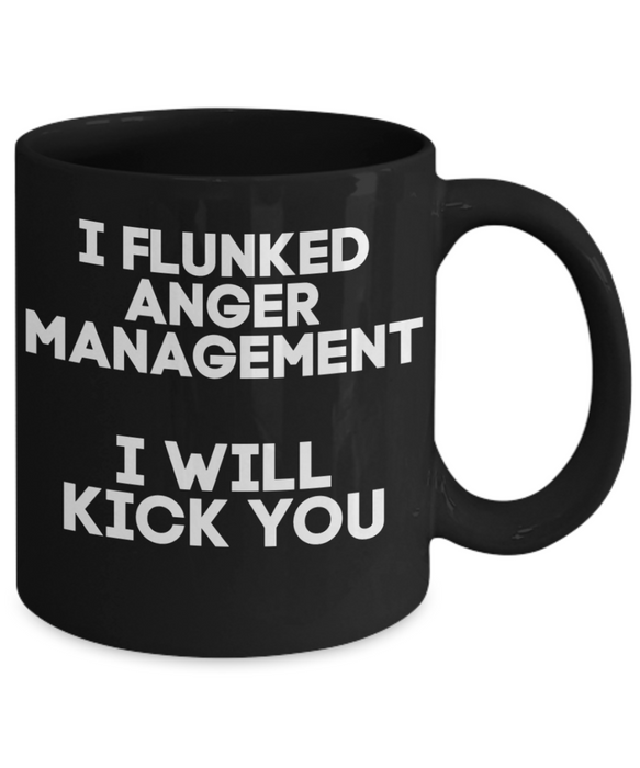 Anger Management Mug, Anger Management Coffee Mug, I Flunked Anger Management, Funny Mug, Tea Cup, Black