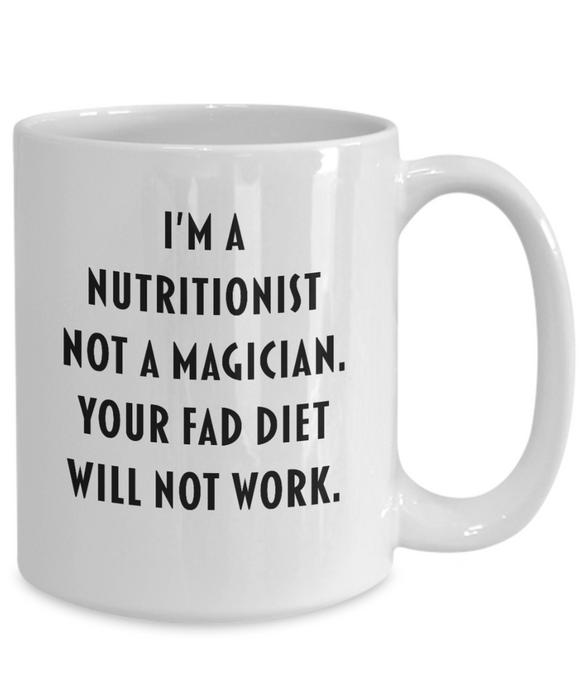 Nutritionist Coffee Mug, Funny Nutritionist, For Mom, Wife, Husband, Dad, Mother, Father, Sister, Brother, Not a Magician