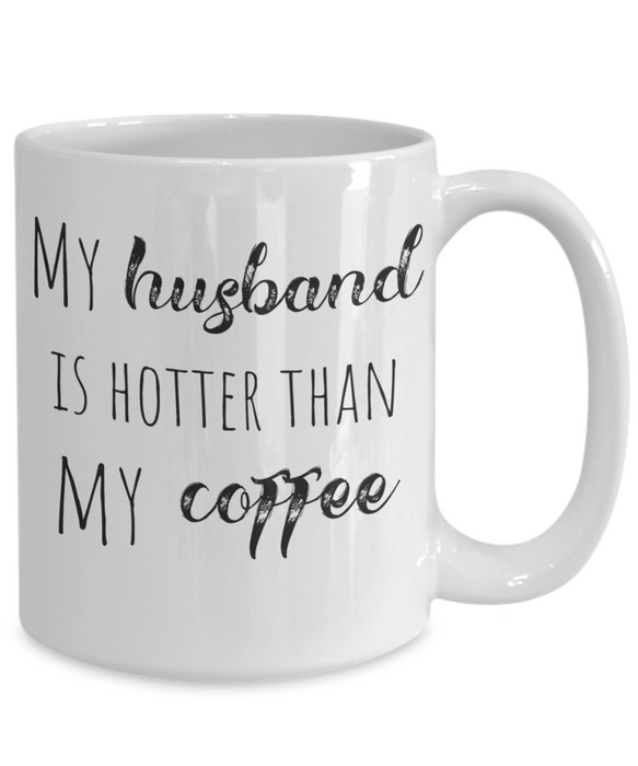 My Husband is Hotter Than My Coffee, For Wife, For Husband, Funny