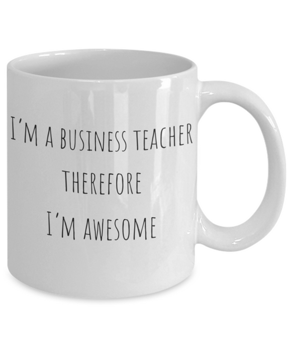 Business Teacher Mug, Business Teacher Coffee Mug, For Business, For Business Teacher, Tea Cup