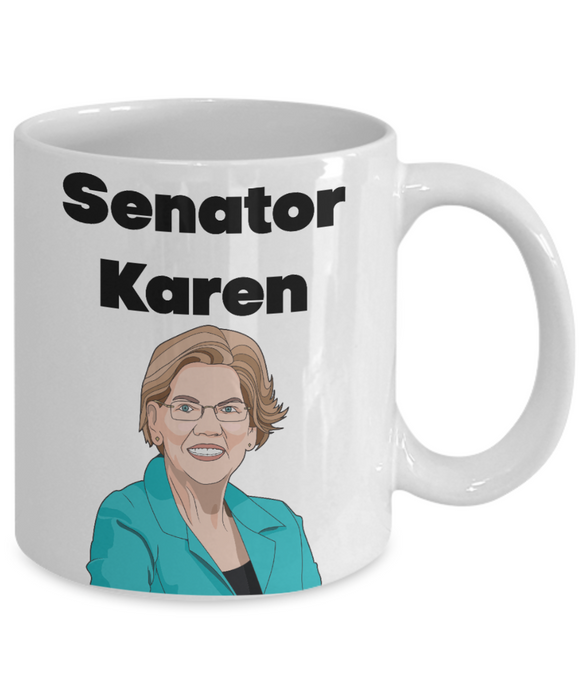 Senator Karen, Elizabeth Warren, Republican Gift, Funny Republican Mug, #SenatorKaren, Anti-Democrat, Libertarian