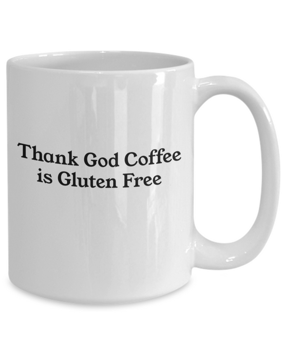 Celiac Disease Gift Mug, Funny Celiac Gift, Gift for Celiac, Unique Gag Celiac Gift, Thank God Coffee is Gluten Free Mug