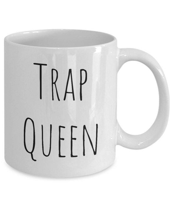 Trap Queen Coffee Mug, Trap Queen Coffee Cup, Tea Cup, For Wife, For Spouse, Rap Gift, Slang