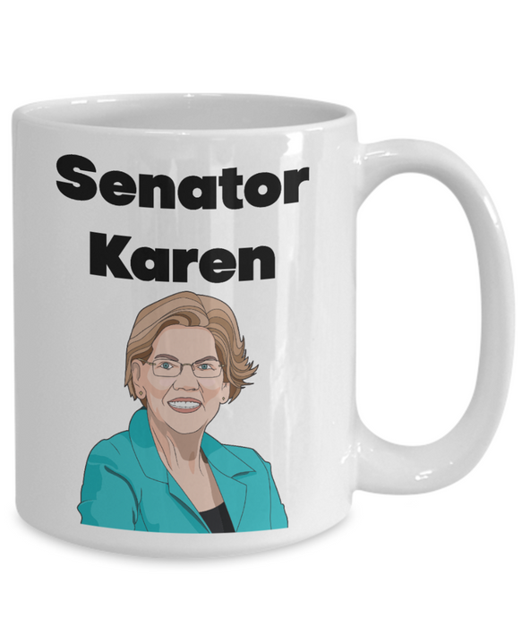 Senator Karen, Elizabeth Warren, Republican Gift, Funny Republican Mug, #SenatorKaren, Anti-Democrat, Libertarian