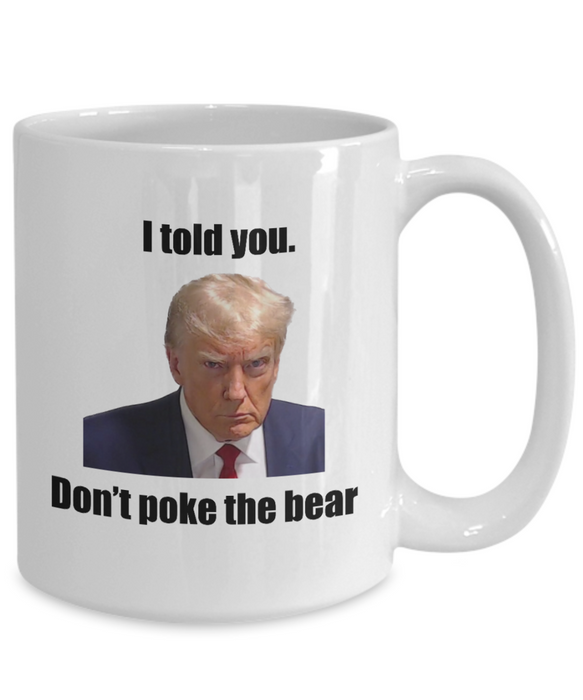 Trump Mug Shot, Mug Shot Coffee Mug, Funny Trump Gift, Trump 2024, Gift for Republican, Election Interference, Don't Poke the Bear